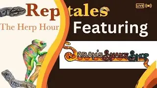 REPTALES: SARAH&rsquo;S SNAKE SHOP, SARAH MOHR RETURNS TO THE HERP HOUR!
