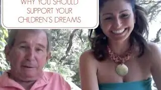 Why You Should Support Your Children's Dreams