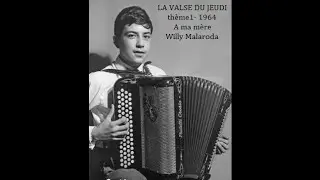 Willy Malaroda - LA VALSE DU JEUDI - thème 1