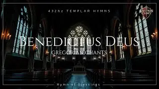 Gregorian Chant: Benedictus Deus ⛨ 432Hz Templar Chant of Blessings ✦ Sacred Hymn