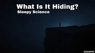 Why Does the Universe Hide Itself | Science To Fall Asleep