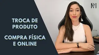 TUDO SOBRE COMO TROCAR PRODUTO COMPRADO EM LOJA F&Iacute;SICA E ONLINE