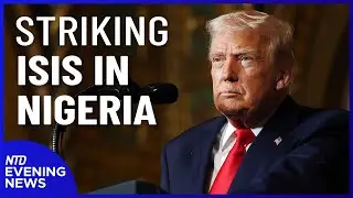 Nigeria Reacts to U.S. Striking ISIS; Zelenskyy to Meet Trump on Sunday | NTD Evening News (Dec. 26)