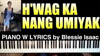 H’WAG KA NANG UMIYAK theme from PROBINSYANO-KZ TANDINGAN’S version (piano cover) by Blessie