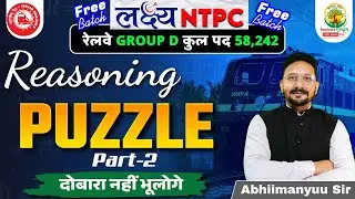 Puzzle Reasoning | लक्ष्य NTPC Free Batch | RRB NTPC 2025 | Railway Group D | Abhimanyu Sir