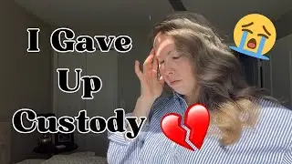 WHY I GAVE UP CUSTODY