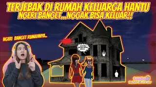 TERJEBAK DI RUMAH KELUARGA HANTU!! RUMAH BEKAS KEJADIAN MISTERIUS!! SAKURA SCHOOL SIMULATOR-PART 461