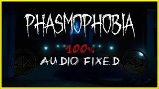 Phasmophobia - *ALL VOICE CHAT AND AUDIO FIXES*
