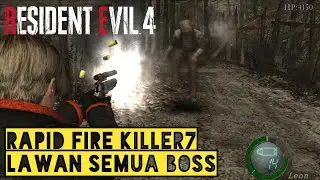 Resident Evil 4 UHD Rapid Fire Killer 7 Lawan Semua Boss