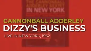 Cannonball Adderley - Dizzy's Business (Live in New York, 1962) (Official Audio)