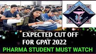 EXPECTED CUT OFF FOR GPAT 22