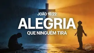 João 16:22: O Segredo da Alegria que Vence Qualquer Tristeza