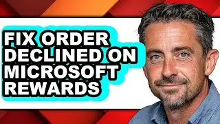 How to Fix Order Declined on Microsoft Rewards - Easy Guide