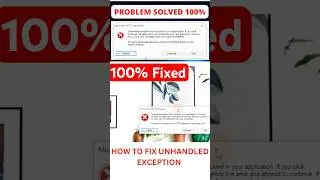 How To Fix Unhandled Exception Has Occurred In Your Application Error On Windows 10 / 8 /7 / 8.1