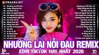Nhường Lại Nỗi Đau ♫ BXH Nhạc Trẻ Remix Hot Trend TRIỆU VIEW -Top 15 Bản EDM TikTok Hay Nhất 2026