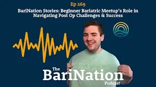 BariNation Stories: Beginner Bariatric Meetup&rsquo;s Role in Navigating Post Op Challenges & Success