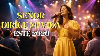 Señor Dirige mi Vida Este 2026 🙏 | Canción Cristiana para Entregar el Futuro a Dios