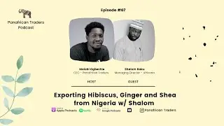 Exporting Hibiscus, Ginger and Shea from Nigeria w/ Shalom