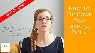 How To Cut Down Your Drinking - Part 2
