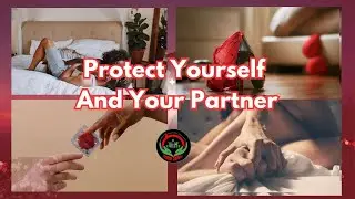 (Practicing Safe Sex) Essential Tips For A Healthy Sexual Life