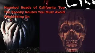 HAUNTED ROADS OF CALIFONIA: Top Ten Spooky Routes You Must Avoid Hitchhiking On vol 1