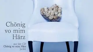 Chönig vo mim Härz - das Original
