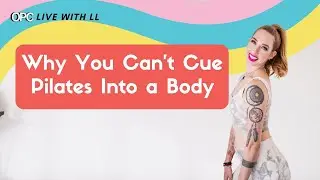 Why You Can&rsquo;t Cue Pilates Into a Body | Online Pilates Classes