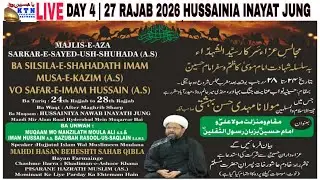 LIVE🔴 DAY 4 Majlis 27 Rajab 2026 | Moulana Mahdi Hasan Beheshti Sahab Qibla | Huusainia Inayat Jung