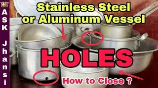 எப்படி நாமே பாத்திர ஓட்டையை அடைப்பது ? How to Close Vessel Hole ? Silver Stainless Steel Aluminum