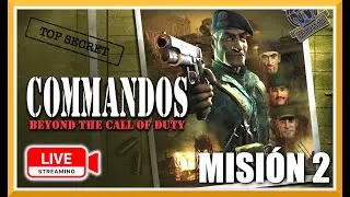 COMMANDOS: MÁS ALLÁ DEL DEBER MISIÓN 2 EN DIRECTO | Estrategia Clásica en Español