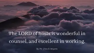 The LORD of hosts is wonderful in counsel, and excellent in working.Prayer Meeting.September15, 2021