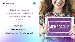 Membership solution How to:  Manage your Membership Dashboard