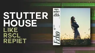 How To Make STUTTER HOUSE like RSCL, Repiet - Echo | FL Studio Tutorial | FLP + PRESETS