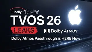 Apple TVOS 26 LEAKS: Finally! Dolby Atmos Passthrough is HERE Now