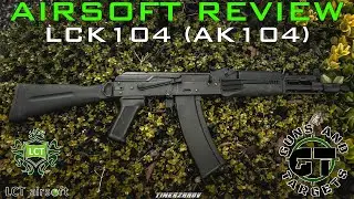 Airsoft Review #115 LCT LCK104 (AK-104) AEG (GUNS AND TARGETS) [FR]
