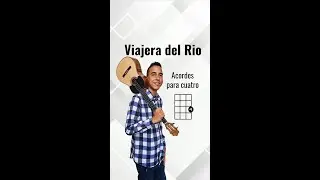 Viajera del Rio. Acordes para Cuatro B&aacute;sico. Prof Alis Cruces