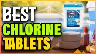 5 Best Chlorine Tablets for Swimming Pools (2025 Reviews)
