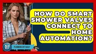 How Do Smart Shower Valves Connect To Home Automation? - Plumbing DIY Daily