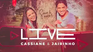 Cassiane & Jairinho | #Live | Som do Amor | #FiqueEmCasa​ e #CanteComigo