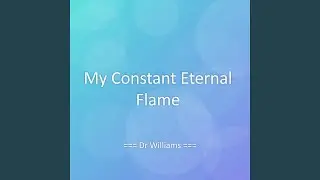 My Constant Eternal Flame