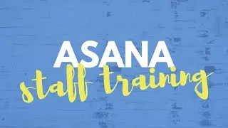 Asana Training Part 1: Overview