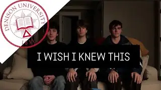 I wish I knew THIS before applying to Denison!