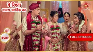Kartik-Sirat Tie the Knot! | Full Ep. 3502 | Yeh Rishta Kya Kehlata Hai
