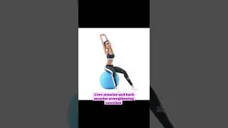 core muscles and back muscles strengthening exercises with physio ball