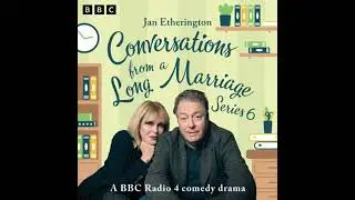 Conversations from a Long Marriage: Series 6: A BBC Radio 4 Comedy Drama - Jan Etherington