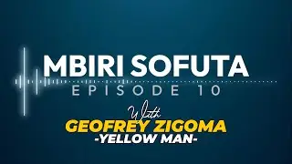 MBIRI SOFUTA EPISODE  10  GEOFREY ZIGOMA
