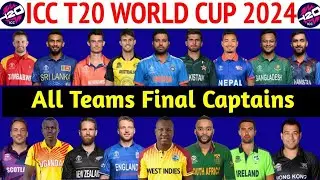 T20 World Cup 2024 - All 20 Teams Final Captains List | T20 WC 2024 All captains Name