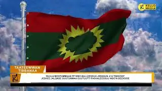 Taateewwan Tibbanaa | KELLO MEDIA (Eebila 30, 2022)