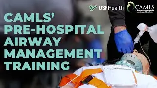 CAMLS' Pre-Hospital Airway Management Training: Essential Skills for EMS Personnel