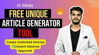 (1-Click) Free Unique Article Generator Tool 🔥Create Unlimited Articles | Instant Adsense Approval